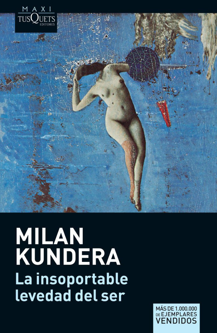 La Insoportable Levedad Del Ser - Milan Kundera
