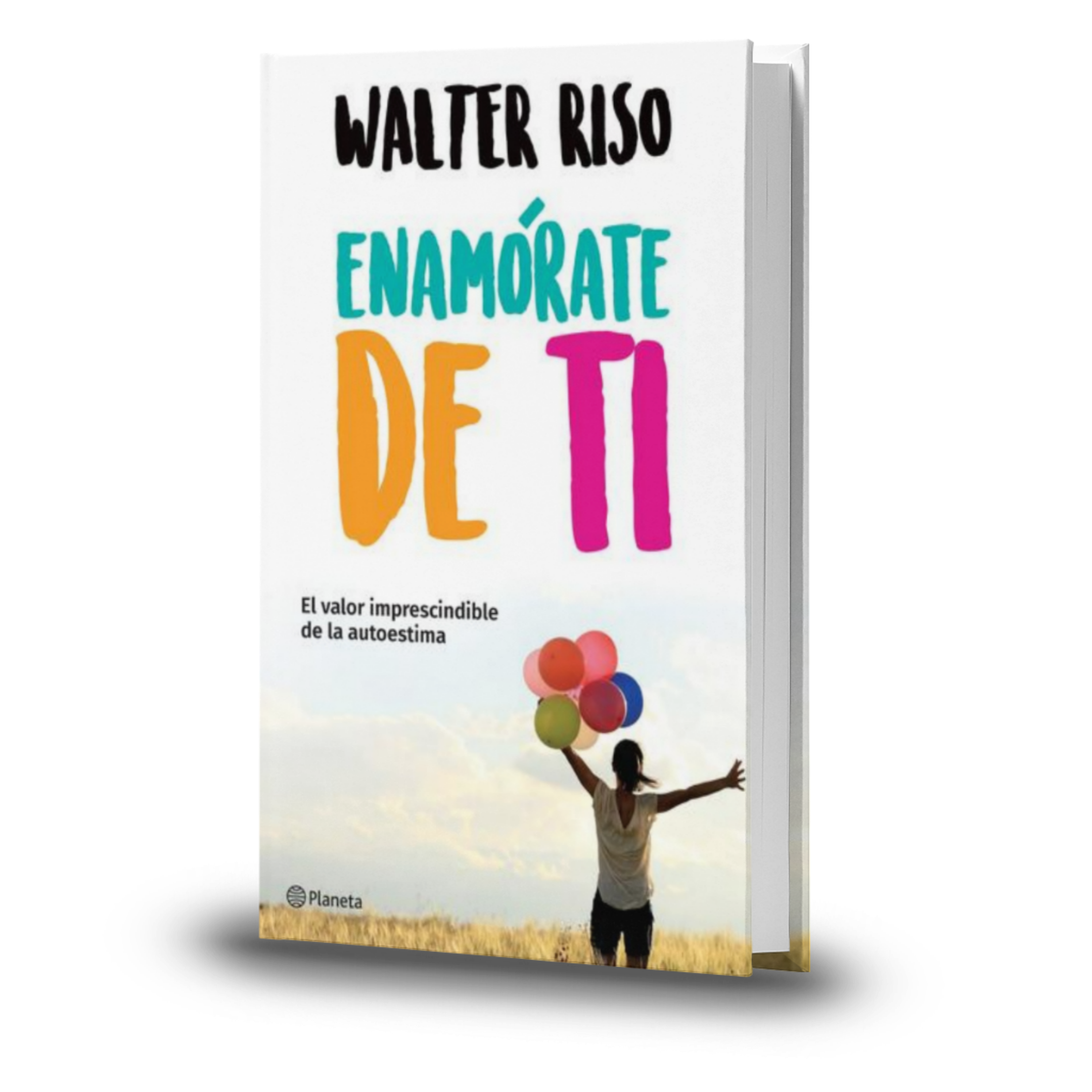Enamórate De Ti. El Valor Imprescindible De La Autoestima Walter Ris