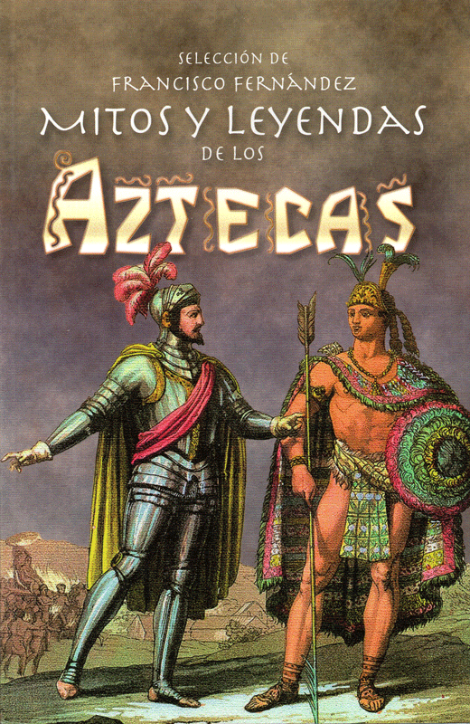 Mitos y leyendas de los aztecas - Francisco Fernández