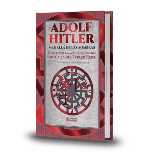 Adolf Hitler Más Allá De Las Sombras. El Ocultismo, La Magia, Extraterrestres Y Rituales Del Tercer Reich - Jorge Magos