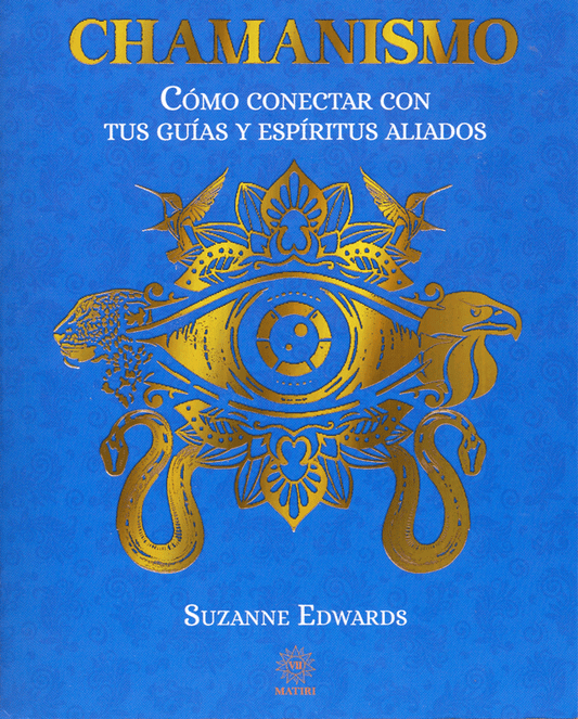 Chamanismo. Cómo Conectar Con Tus Guías Y Espíritus Aliados - Suzanne Edwards