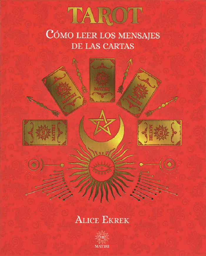 Tarot. Cómo Leer Los Mensajes De Las Cartas - Alice Ekrek