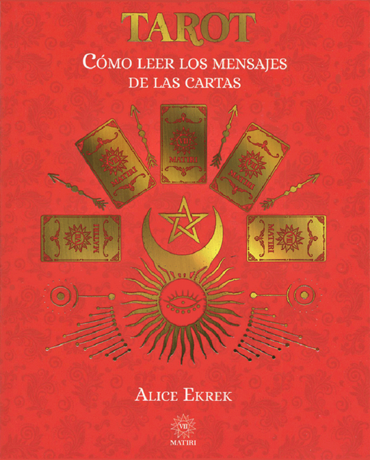 Tarot. Cómo Leer Los Mensajes De Las Cartas - Alice Ekrek
