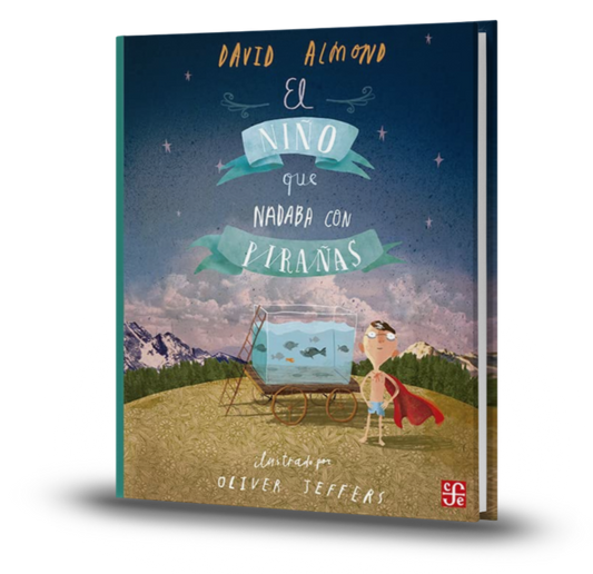 El Niño Que Nadaba Con Pirañas - David Almond