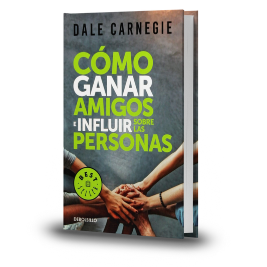 Cómo Ganar Amigos E Influir Sobre Las Personas - Dale Carnegie