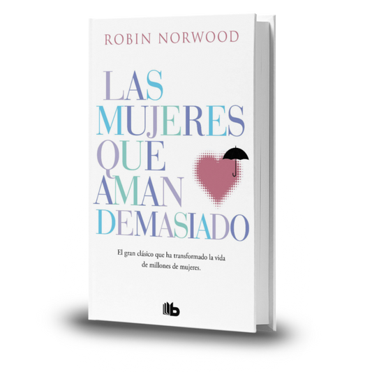 Las Mujeres Que Aman Demasiado - Robin Norwood