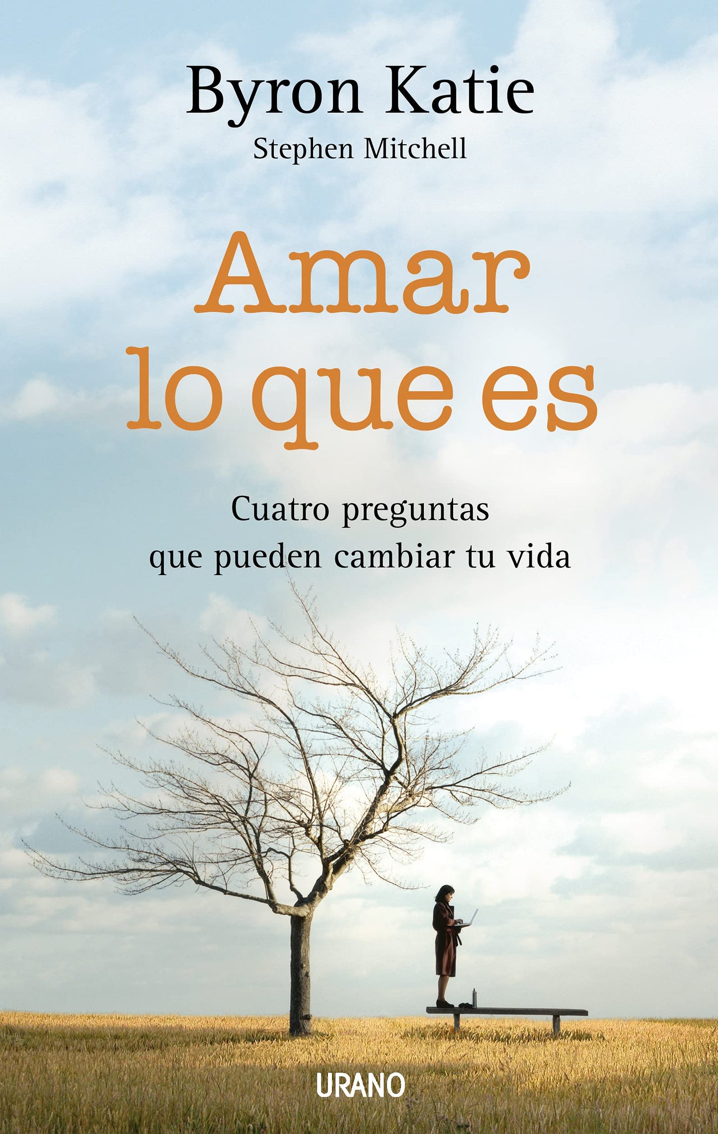Amar Lo Que Es. Cuatro Preguntas Que Pueden Cambiar Tu Vida - Stephen Mitchell