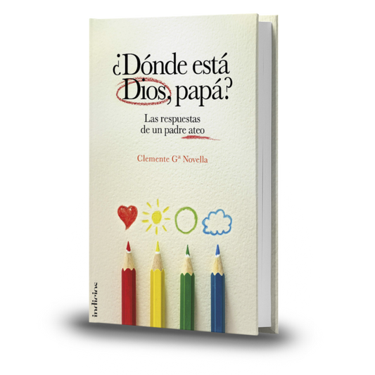 ¿Dónde Está Dios, Papá?. Las Respuestas De Un Padre Ateo - Clemente Ga Novella