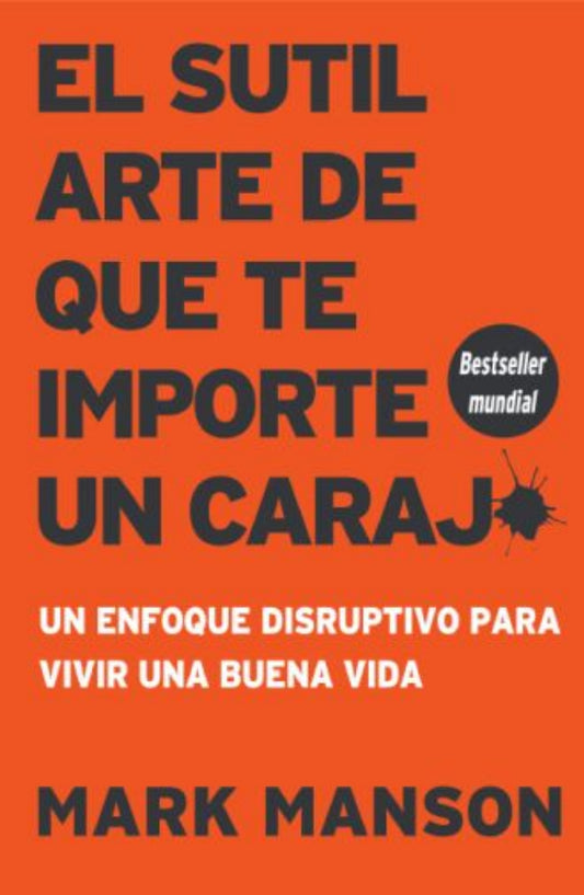 El Sutil Arte De Que Te Importe Un Carajo - Mark Manson