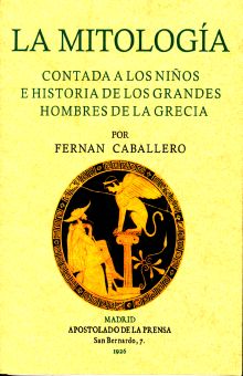 LA MITOLOGÍA. Contada A Los Niños E Historia De Los Grandes Hombres De La Grecia - Fernan Caballero