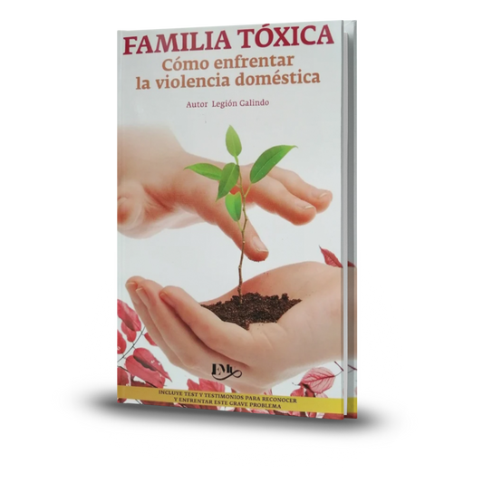 Familia Tóxica. Cómo Enfrentar La Violencia Doméstica - Legion Galindo