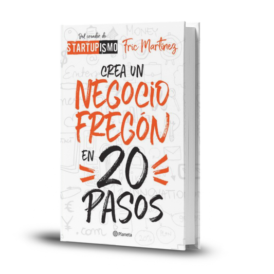 Crea Un Negocio Fregón En 20 Pasos - Fric Martinez