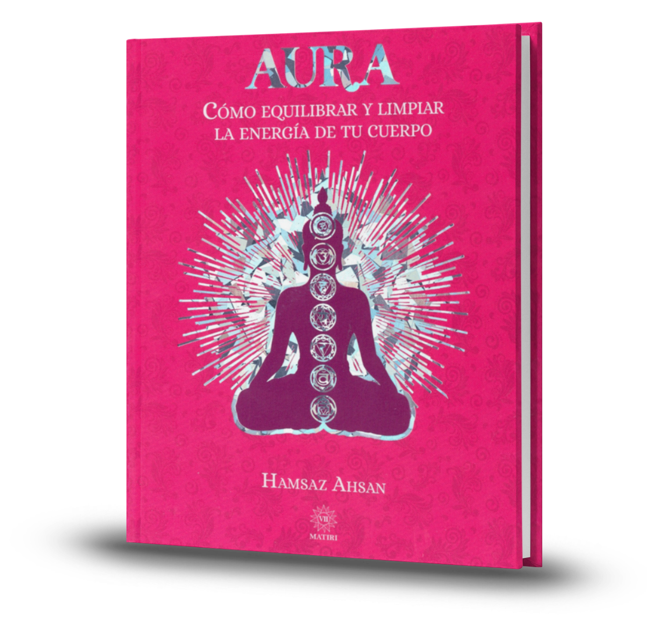 Aura. Comó Equilibrar Y Limpiar La Energía De Tu Cuerpo - Hamsaz Ahsan