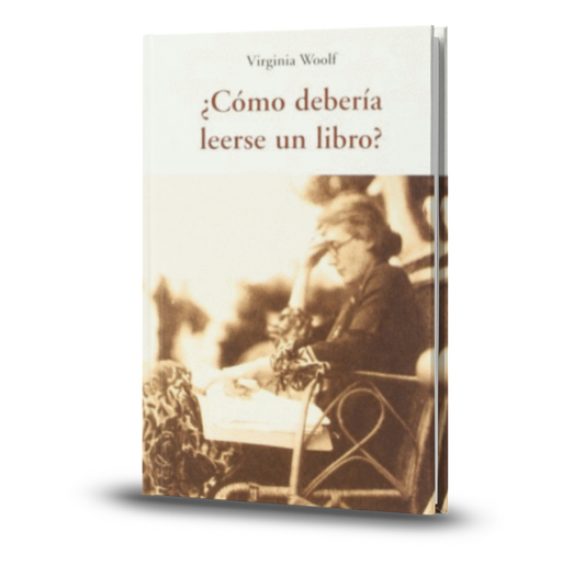 ¿Cómo Debería Leerse Un Libro? - Virginia Woolf