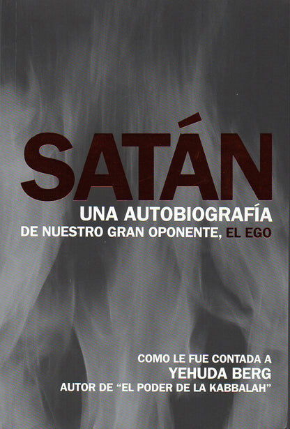 Satán. Una Autobiografía De Nuestro Gran Oponente El Ego - Yehuda Berg