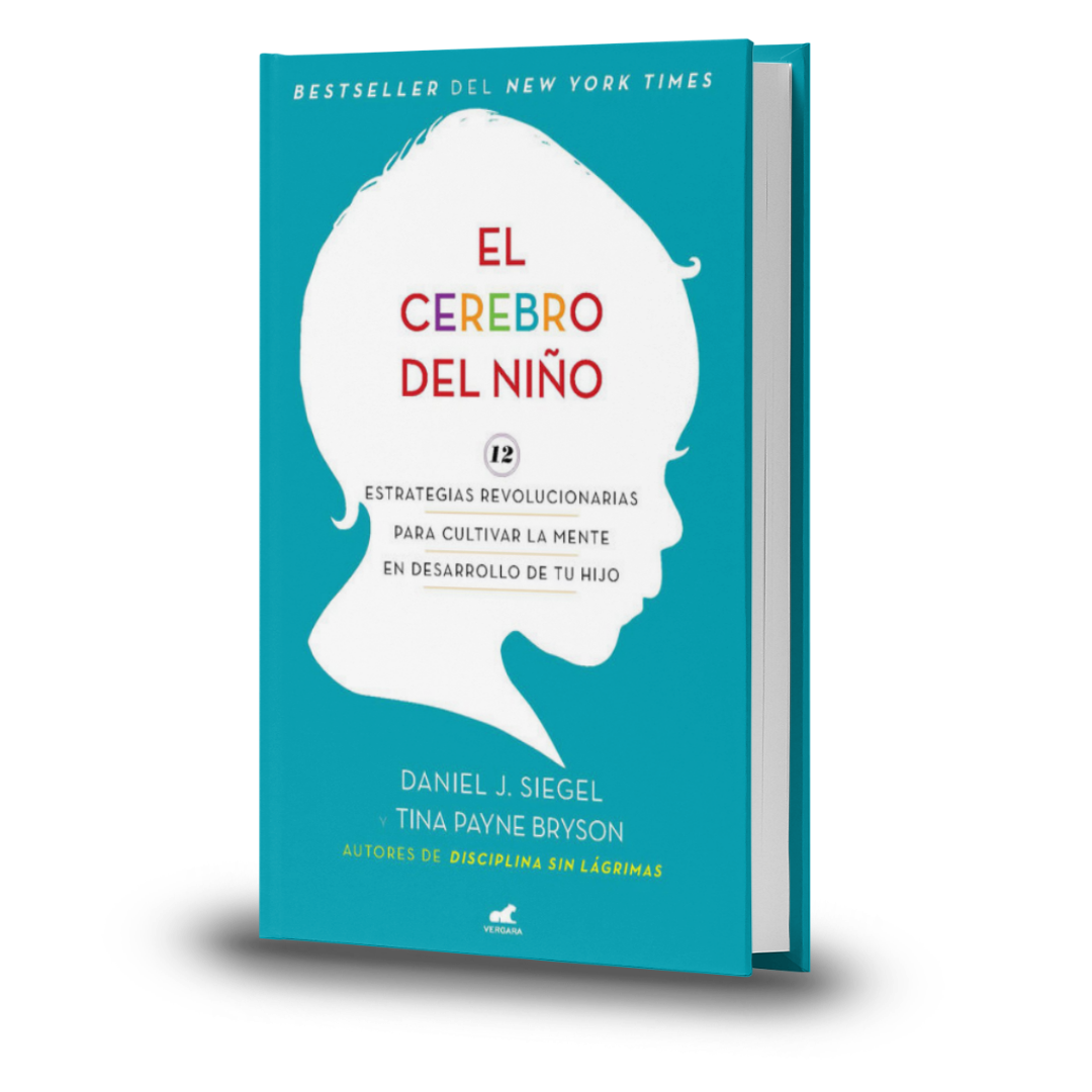 El Cerebro del Niño - Daniel J Siegel / Tina Payne Bryson