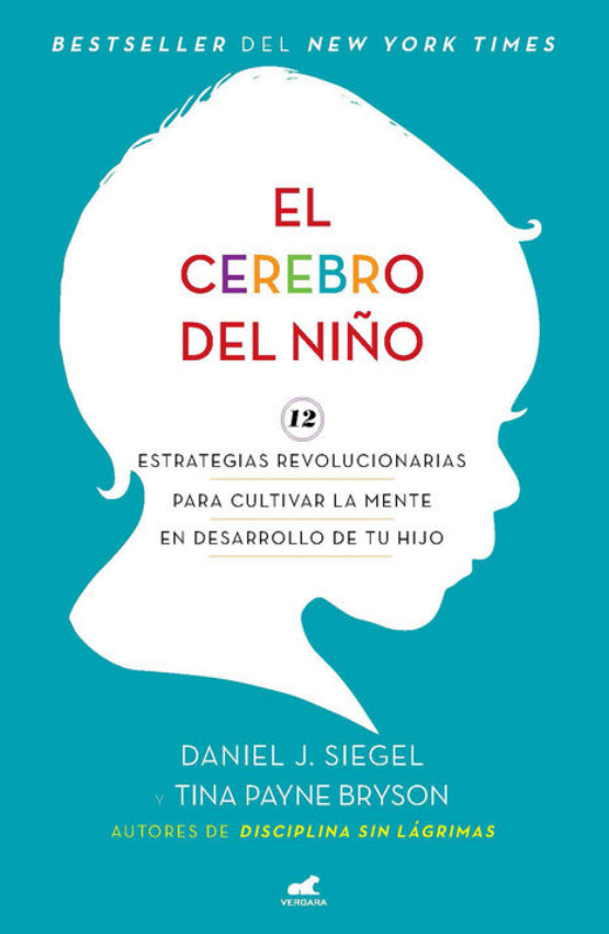 El Cerebro del Niño - Daniel J Siegel / Tina Payne Bryson