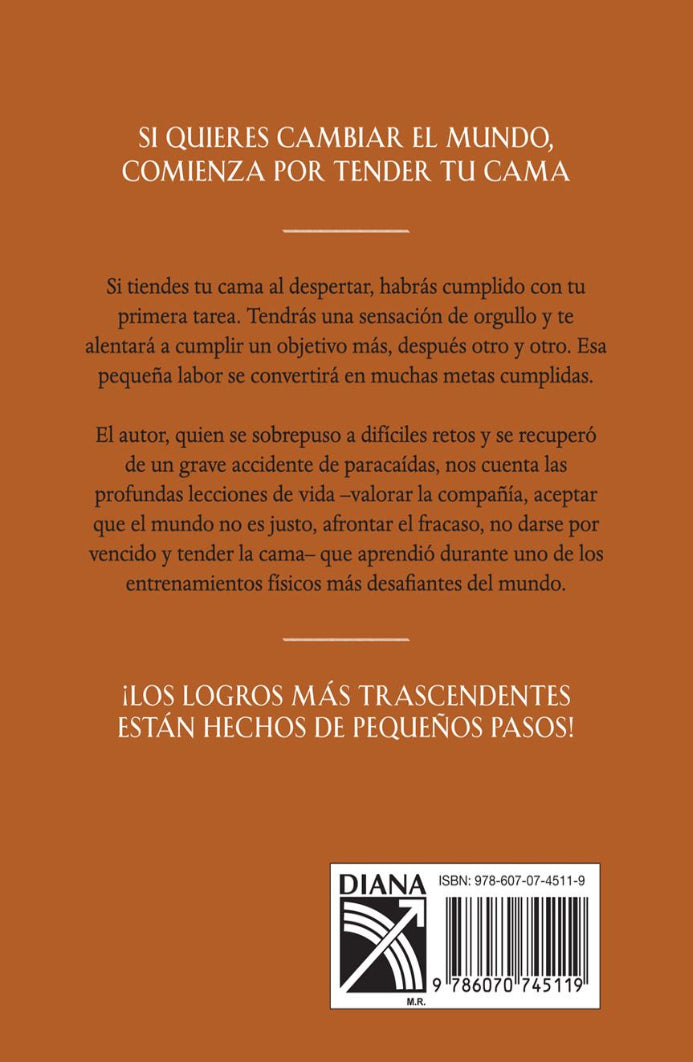 Tiende Tu Cama Y Otros Pequeños Hábitos Que Cambiaran Tu Vida Y El Mundo - William H. Mcraven