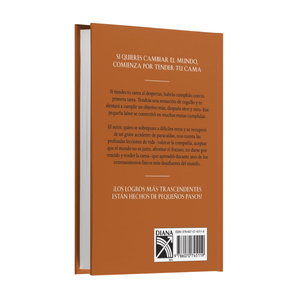 Tiende Tu Cama Y Otros Pequeños Hábitos Que Cambiaran Tu Vida Y El Mundo - William H. Mcraven