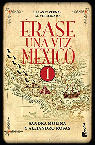 Erase Una Vez México 1. De Las Cavernas Al Virreinato - ALEJANDRO ROSAS / Sandra Molina