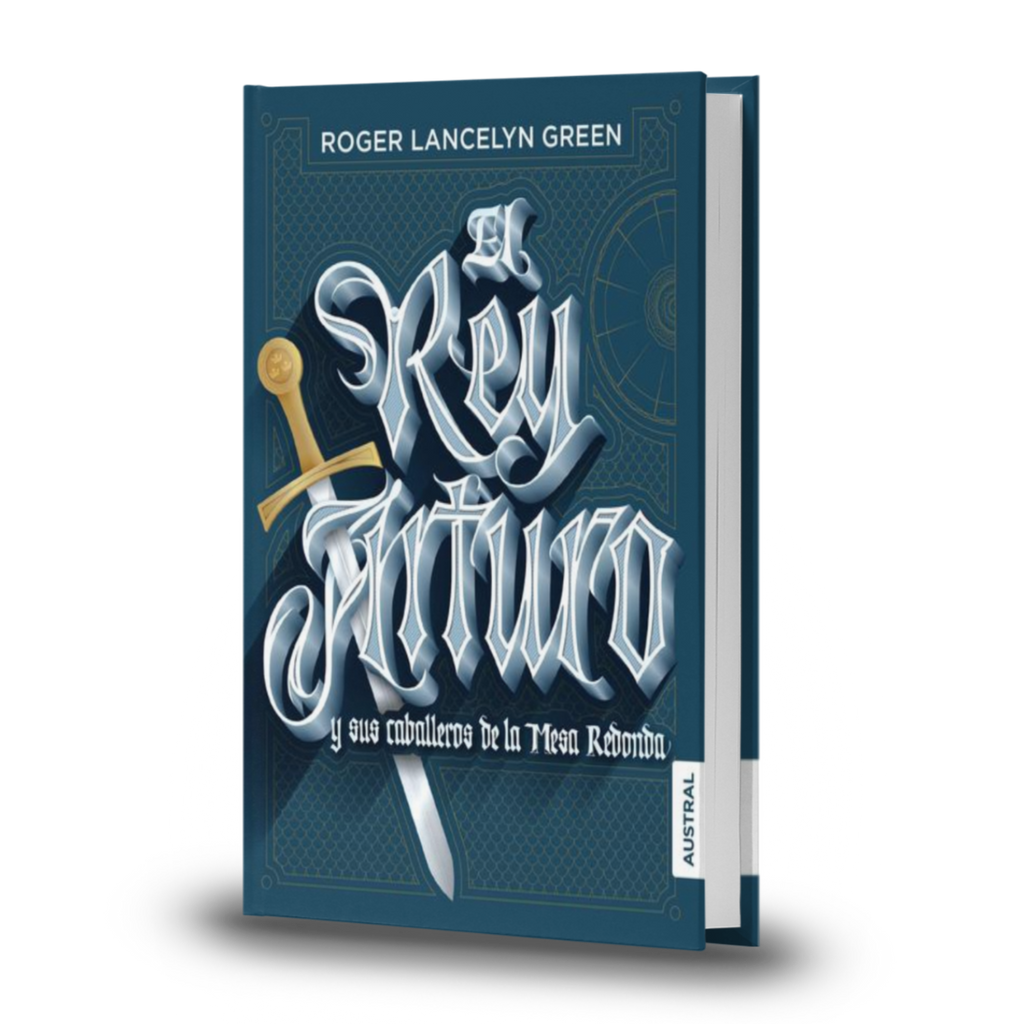 El Rey Arturo Y Sus Caballeros De La Mesa Redonda - Roger Lancelyn Green