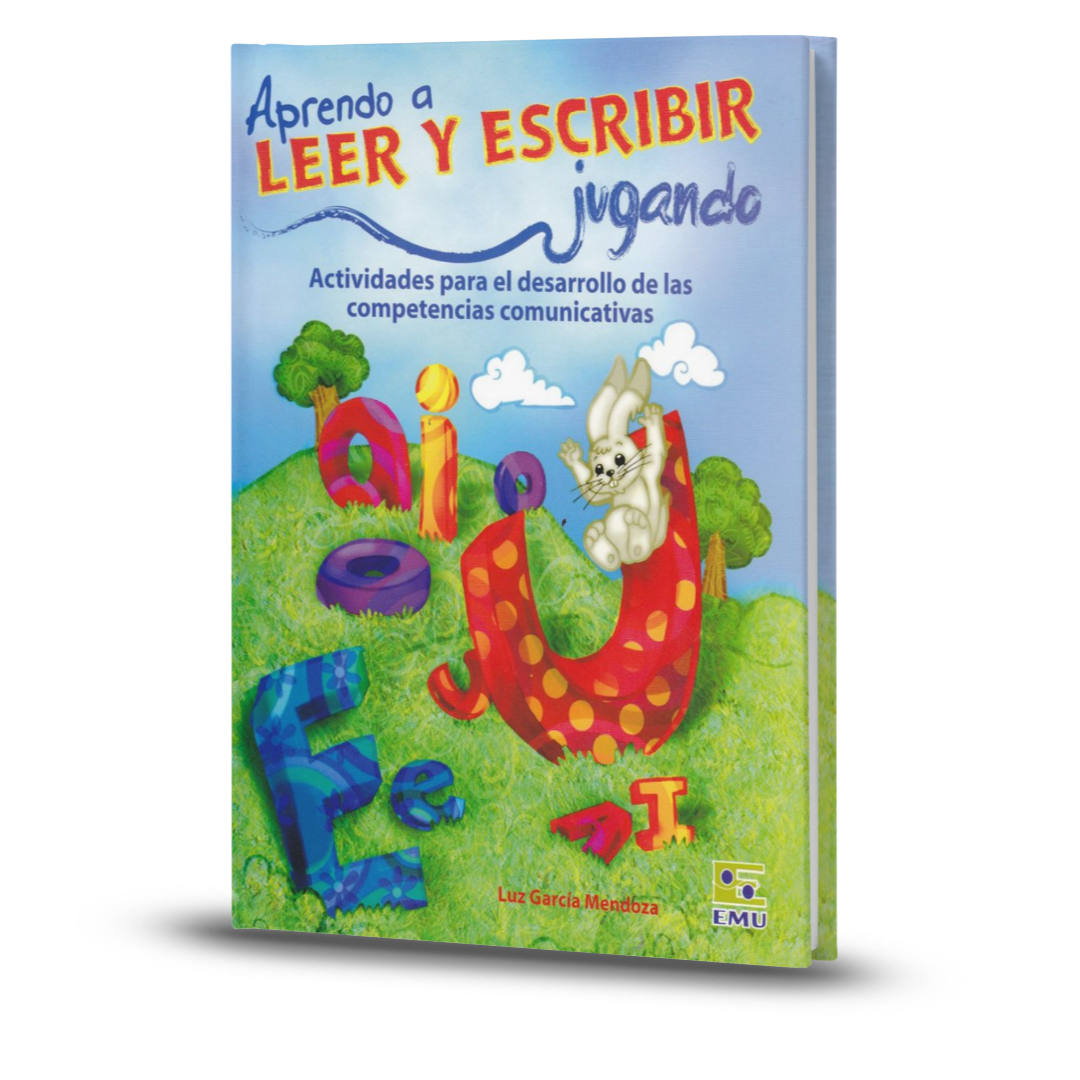 Aprendo A Leer Y Escribir Jugando. Actividades Para El Desarrollo De Las Competencias Comunicativas Preescolar - Luz García Mendoza