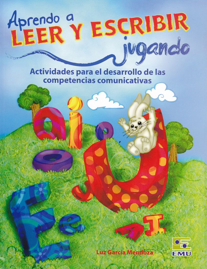 Aprendo A Leer Y Escribir Jugando. Actividades Para El Desarrollo De Las Competencias Comunicativas Preescolar - Luz García Mendoza