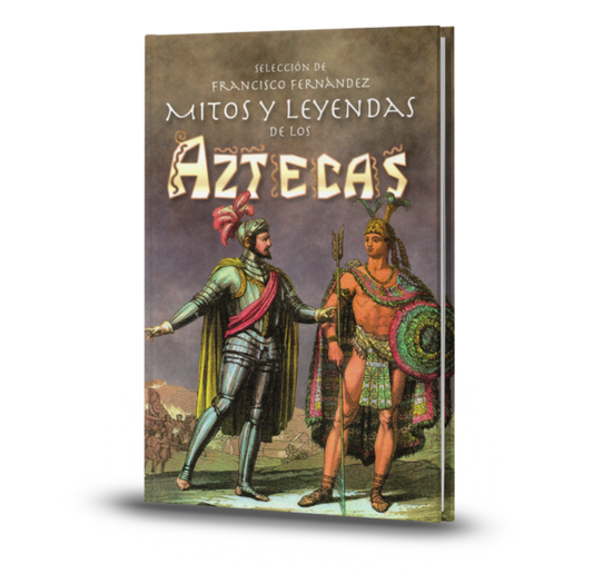 Mitos y leyendas de los aztecas - Francisco Fernández