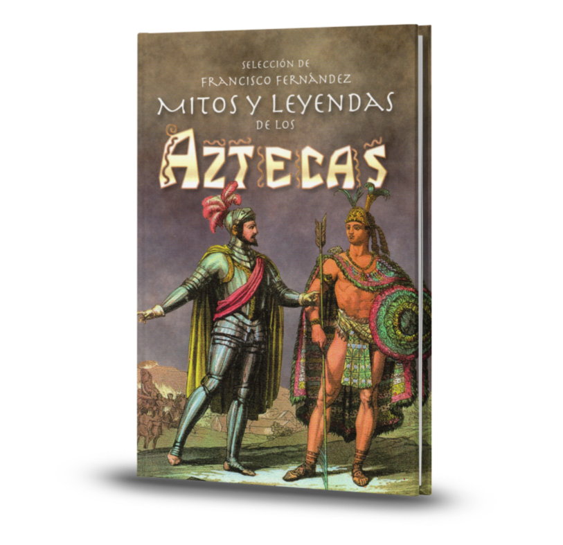 Mitos y leyendas de los aztecas - Francisco Fernández