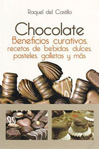 Chocolate. Recetas De Bebidas, Dulces, Pasteles, Galletas Y Mas