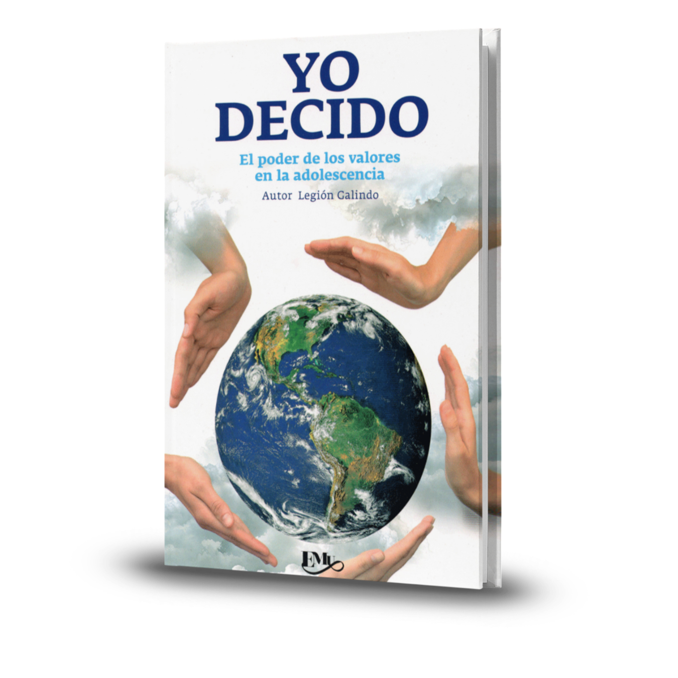 Yo Decido. El Poder De Los Valores En La Adolescencia - Legión Galindo
