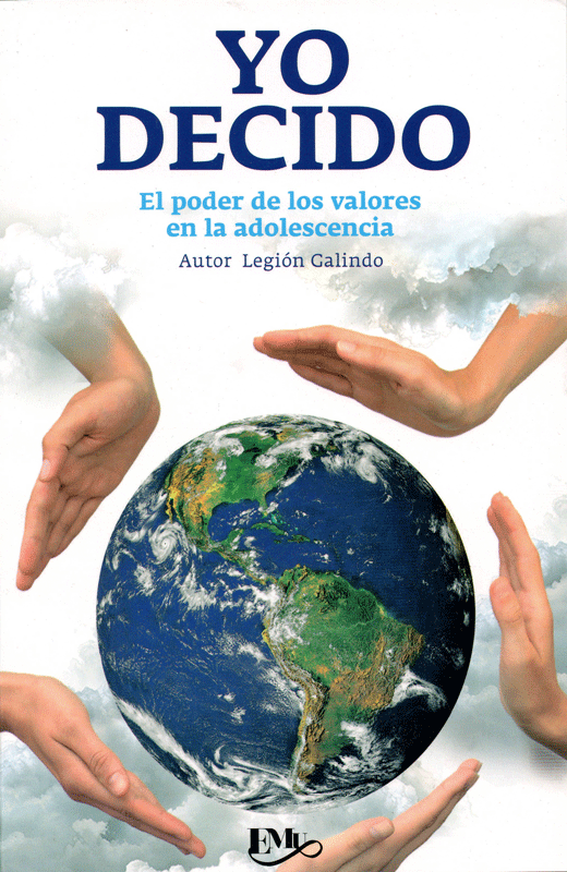 Yo Decido. El Poder De Los Valores En La Adolescencia - Legión Galindo