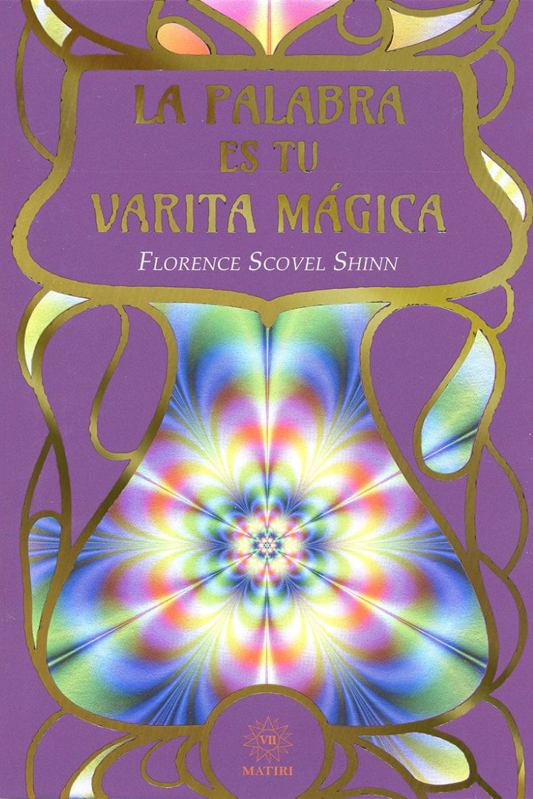 La Palabra Es Tu Varita Mágica - Florence Scovel Shinn
