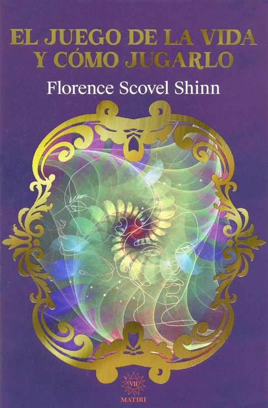El Juego De La Vida Y Cómo Jugarlo - Florence Scovel Shinn