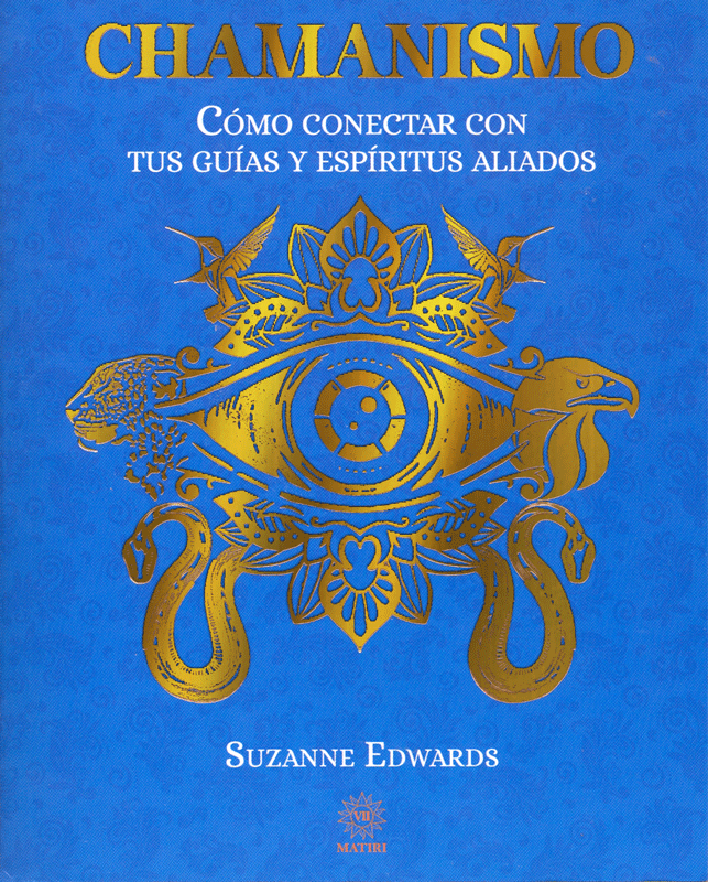 Chamanismo. Cómo Conectar Con Tus Guías Y Espíritus Aliados - Suzanne Edwards