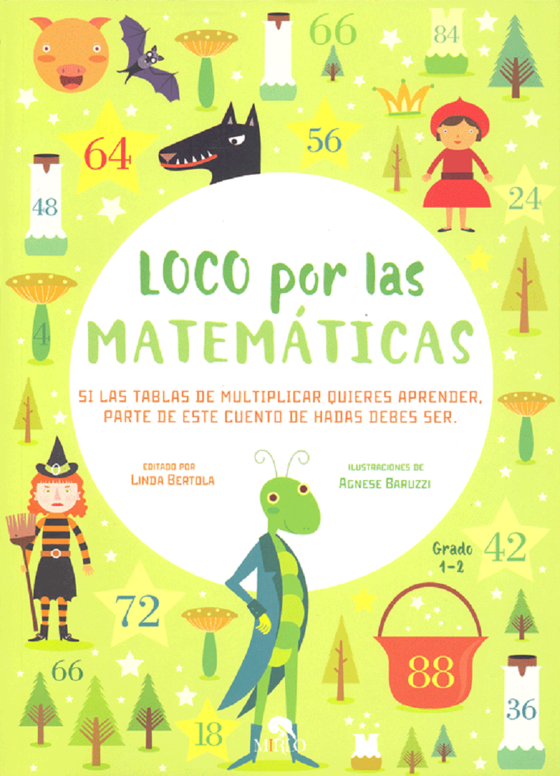 Loco Por Las Matemáticas. Si Las Tablas De Multiplicar Quieres Aprender, Parte De Este Cuento De Hadas Debes Ser - Linda Bertola
