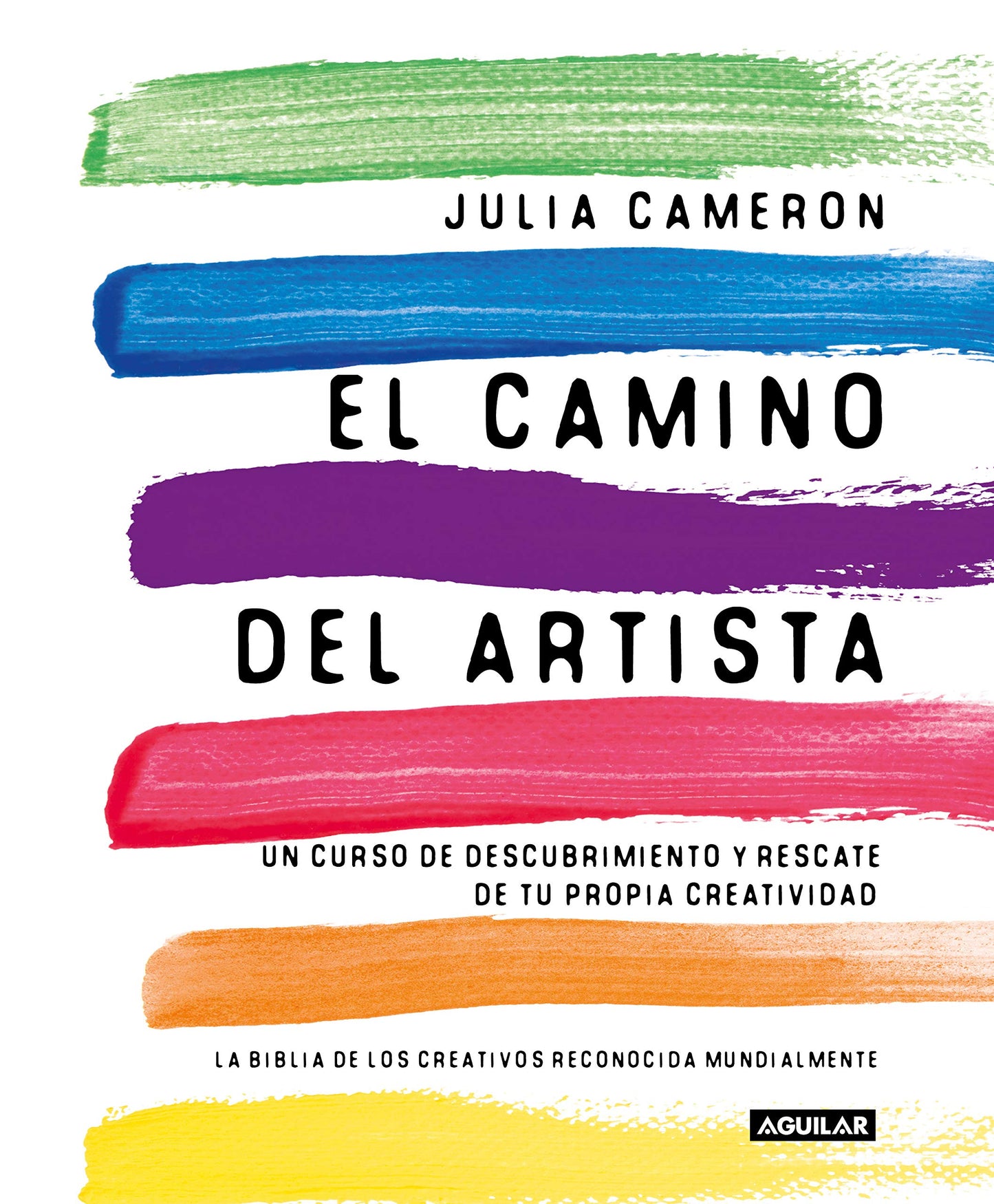 El camino del artista. Un Curso De Descubrimiento Y Rescate De Tu Propia Creatividad - Julia Cameron