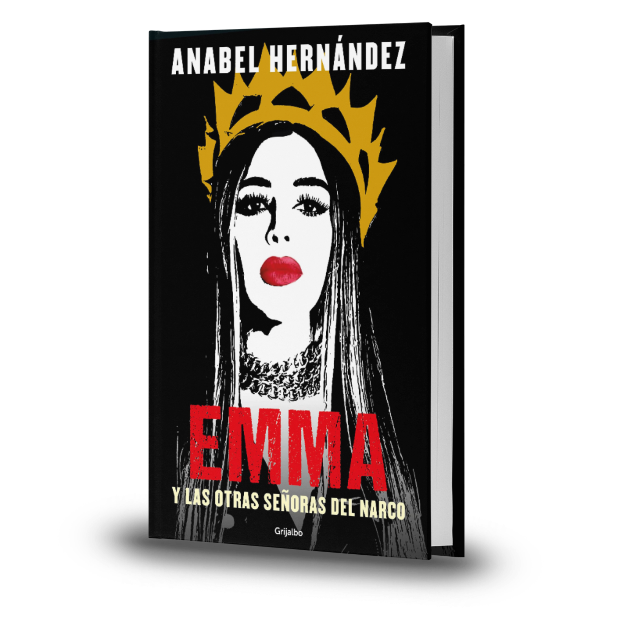 Emma. Y Las Otras Señoras Del Narco - Anabel Hernandez