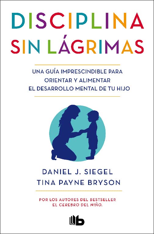 Disciplina Sin Lágrimas - Tina Payne Siegel y Daniel J. Bryson