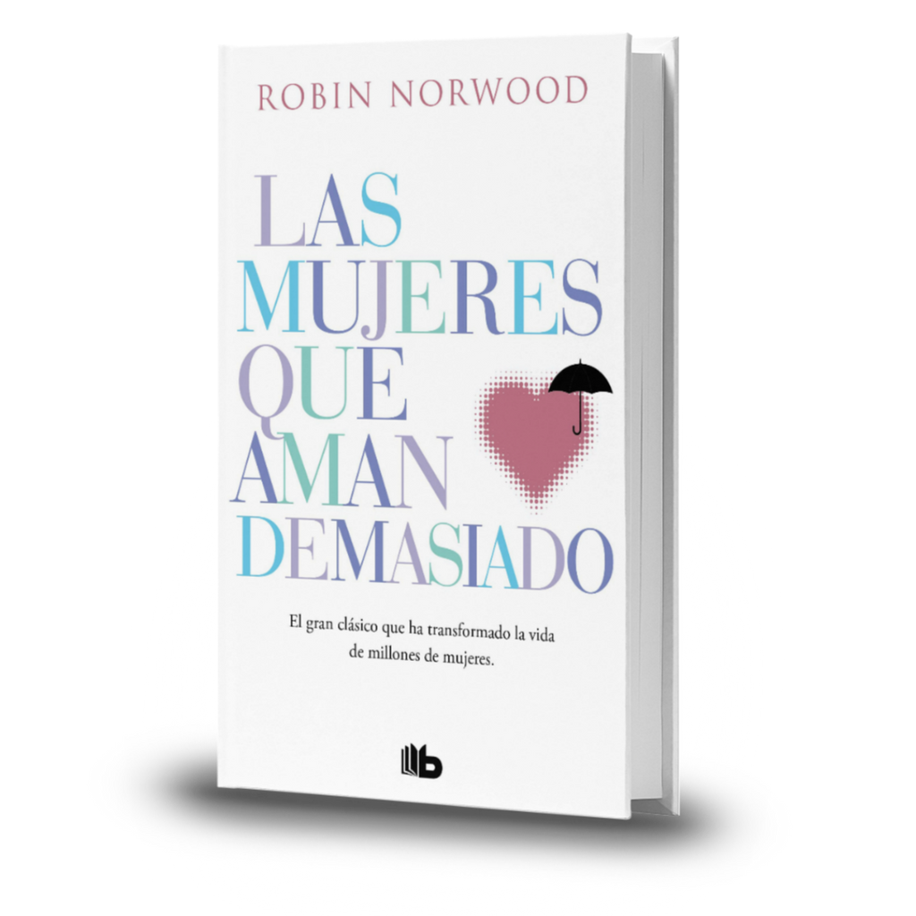 Las Mujeres Que Aman Demasiado - Robin Norwood