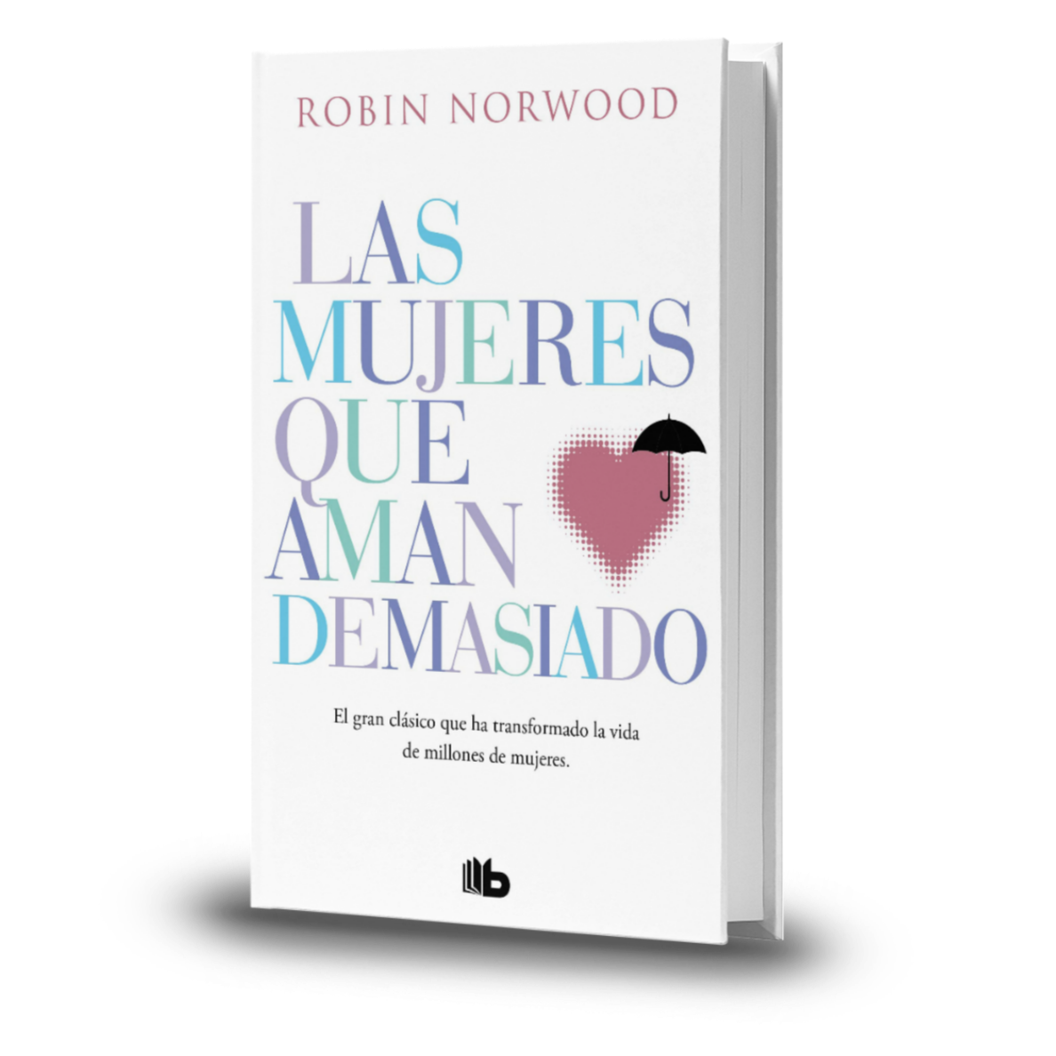 Las Mujeres Que Aman Demasiado - Robin Norwood
