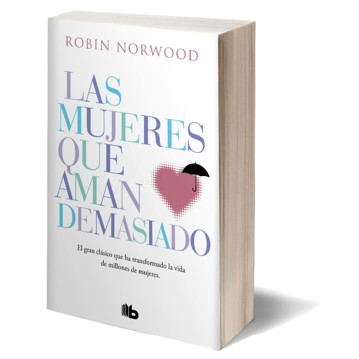 Las Mujeres Que Aman Demasiado - Robin Norwood