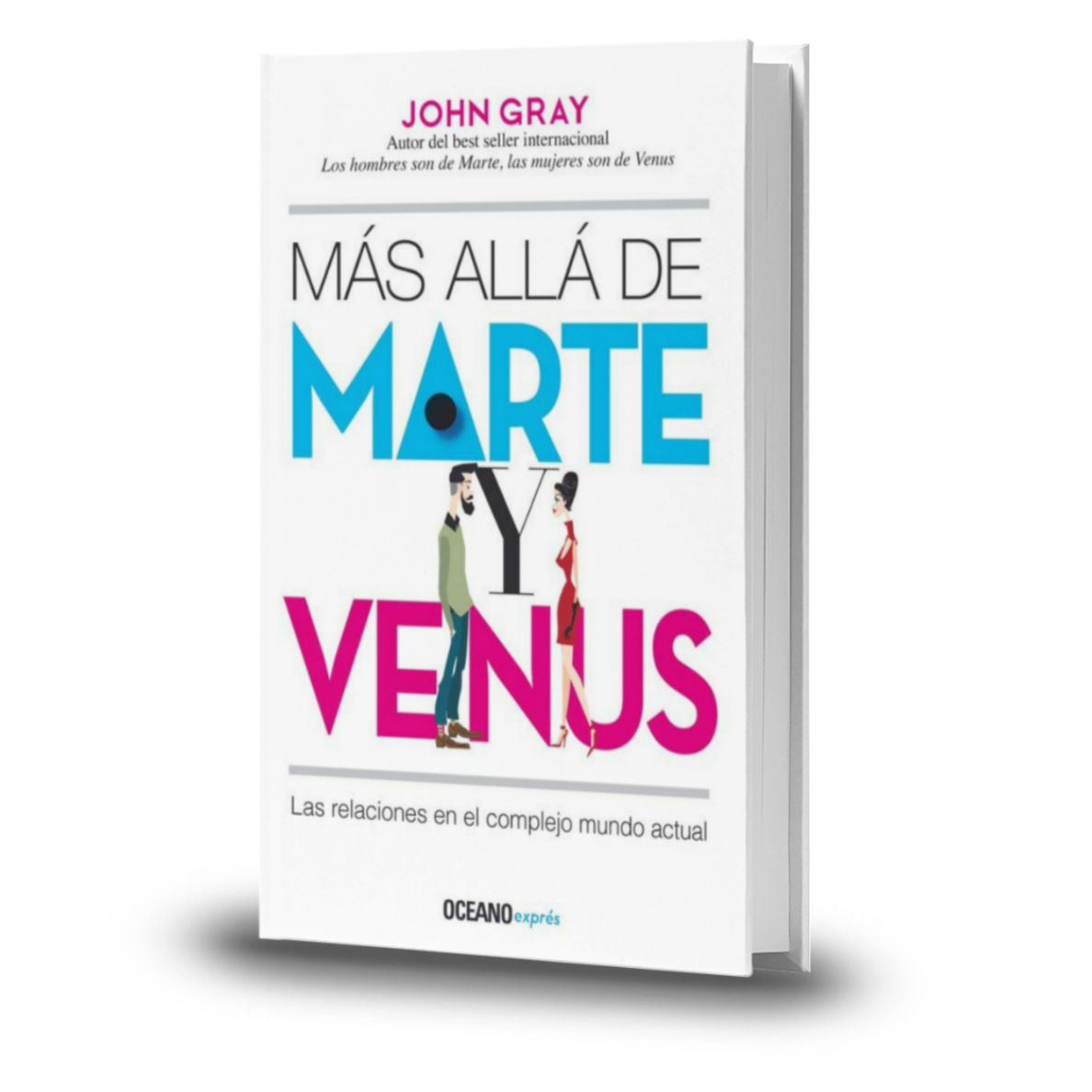 Mas Alla De Marte Y Venus. Las Relaciones En El Complejo Mundo Actual - John Gray