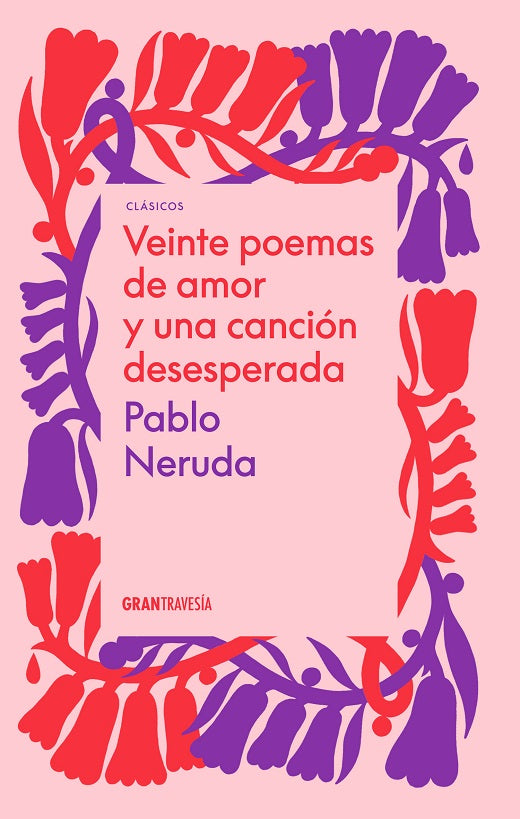 Veinte Poemas De Amor Y Una Canción Desesperada - Pablo Neruda