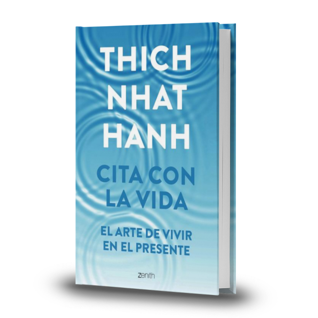 Cita Con La Vida. El Arte De Vivir En El Presente - Thich Nhat Hanh