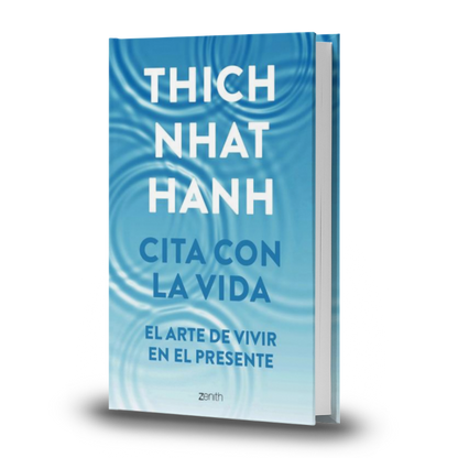 Cita Con La Vida. El Arte De Vivir En El Presente - Thich Nhat Hanh