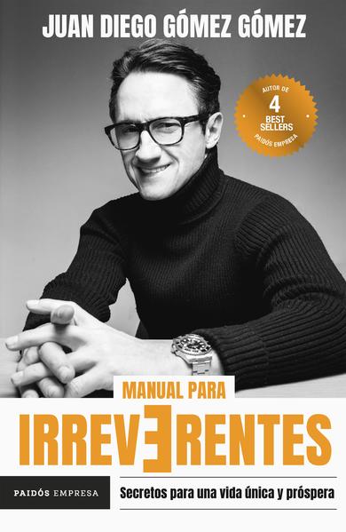 Manual Para Irreverentes - Juan Diego Gomez Gomez