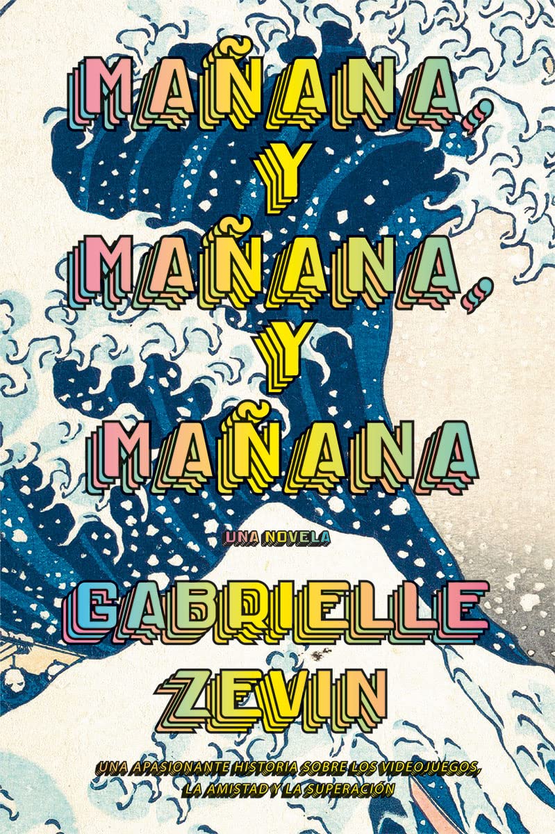Mañana, y mañana, y mañana - Gabrielle Zevin