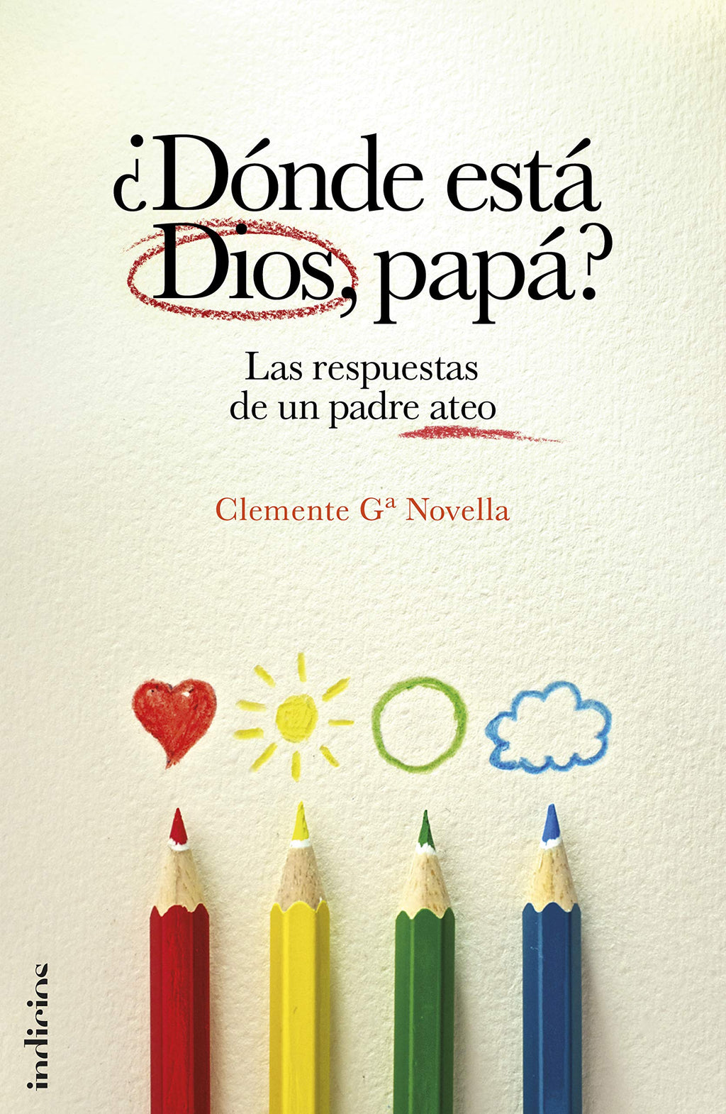 ¿Dónde Está Dios, Papá?. Las Respuestas De Un Padre Ateo - Clemente Ga Novella