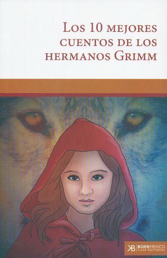 Los 10 Mejores Cuentos De Los Hermanos Grimm - Jacob Grimm / Wilhelm Grimm (Hermanos Grimm)